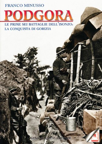 Beispielbild fr Podgora. Le prime sei battaglie dell'Isonzo. La conquista di Gorizia. zum Verkauf von FIRENZELIBRI SRL