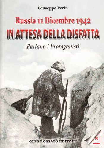 9788881301188: Russia 11 dicembre 1942. In attesa della disfatta parlano i protagonisti