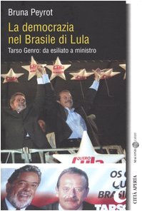Beispielbild fr La democrazia nel Brasile di Lula. Tarso Genro: da esiliato a ministro. zum Verkauf von FIRENZELIBRI SRL