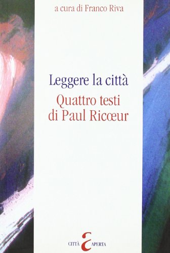 Leggere la cittÃ . Quattro testi di Paul Ricoeur (9788881373628) by Unknown Author