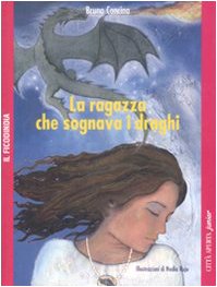 La ragazza che sognava i draghi (9788881373840) by Concina, Bruno