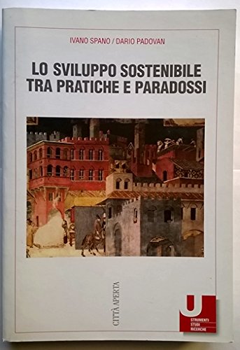 9788881374366: Lo sviluppo sostenibile tra pratiche e paradossi