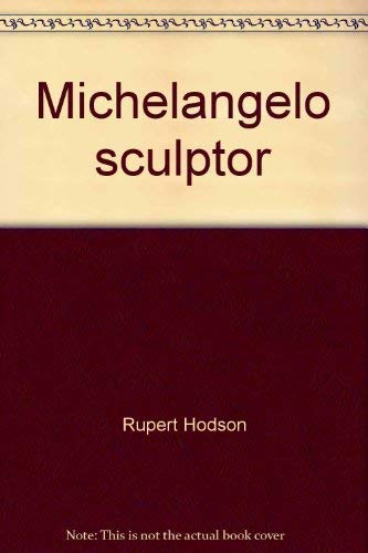 9788881380510: Michelangelo sculptor (Varia)