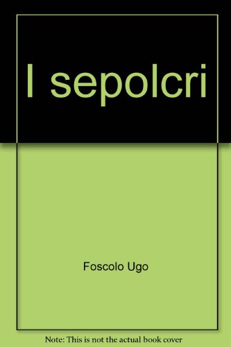 Stock image for I sepolcri. Antologia critica (Sunti) for sale by medimops