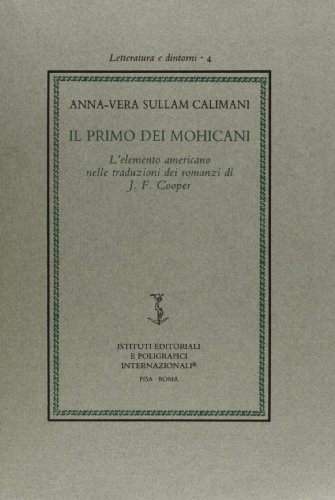 9788881470006: Il primo dei mohicani. L'elemento americano nelle traduzioni dei romanzi di J. F. Cooper (Letteratura e dintorni)