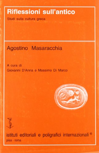 9788881470105: Riflessioni sull'antico. Studi sulla cultura greca (Filologia e critica)