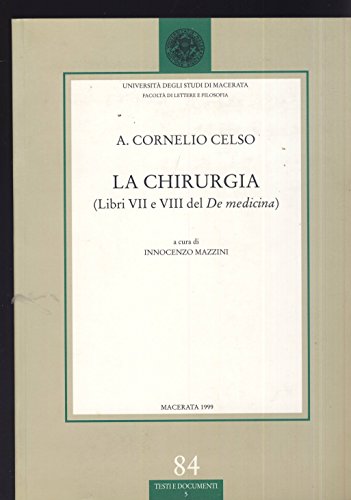 9788881471645: La chirurgia. Libri 7 e 8 del De medicina (Univ. Macerata-Fac. lettere e filosofia)