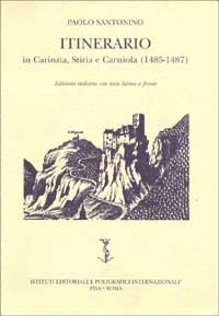 Imagen de archivo de Itinerario in Carinzia, Stiria e Carniola (1485-1487) a la venta por Il Salvalibro s.n.c. di Moscati Giovanni