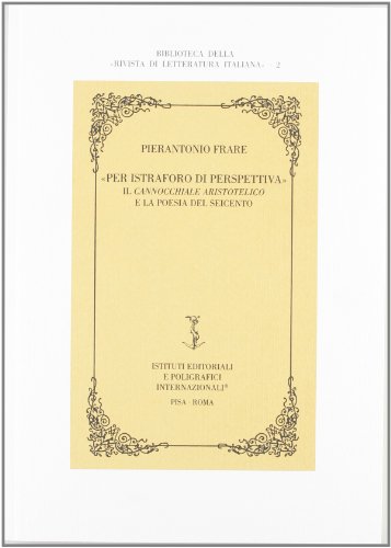 9788881472079: Per Istraforo Di Perspettiva. Il Cannocchiale Aristotelico E La Poesia Del Seicento