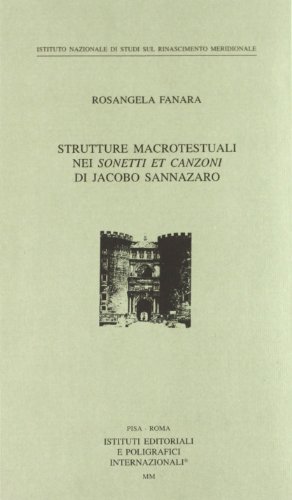 9788881472727: Strutture macrotestuali nei Sonetti et canzoni di Jacopo Sannazaro (Ist. studi sul Rinascim. merid.Interventi)