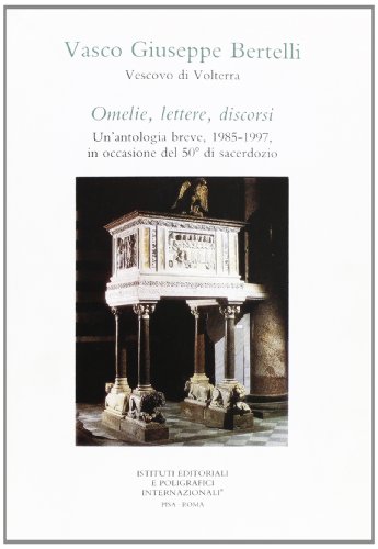 9788881472925: Omelie, lettere, discorsi. Un'antologia breve (1985-1997) in occasione del 50 di sacerdozio