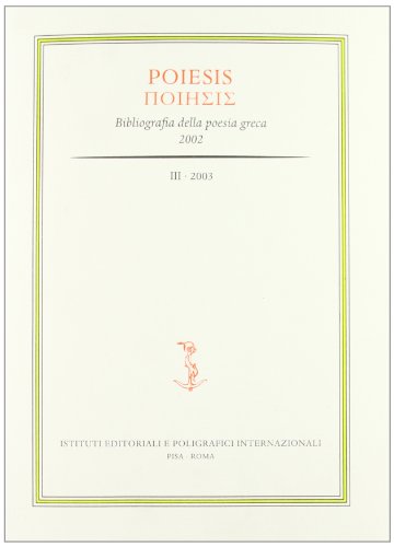 Beispielbild fr Poiesis. Bibliografia della poesia greca (2002). Vol. 3 zum Verkauf von Atticus Books