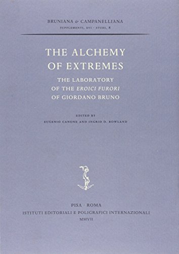 The Alchemy of Extremes. The Laboratory of the Eroici Furori of Giordano Bruno (9788881474493) by Eugenio Canone