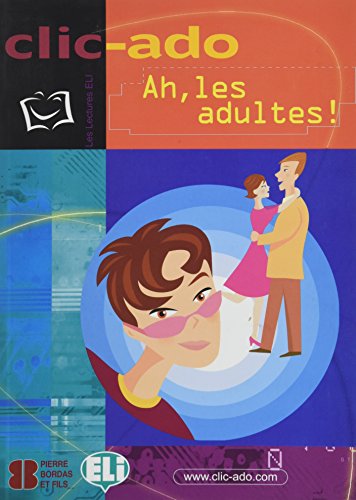 Stock image for Clic-Ado: Ah, Les Adultes! - Book + CD (Clic-ado Elmentaire) for sale by medimops