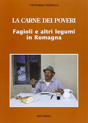 9788881521005: La carne dei poveri. Fagioli e altri legumi in Romagna.