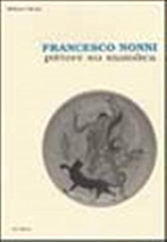 Imagen de archivo de Francesco Nonni. Pittore su maiolica. a la venta por Brook Bookstore