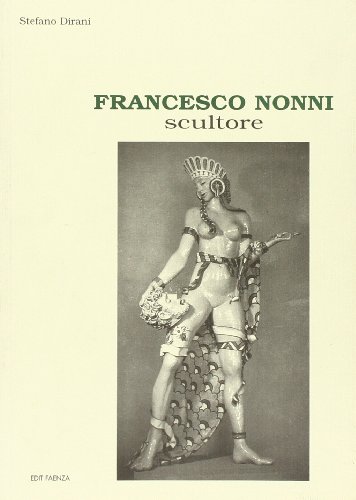 9788881521159: Francesco Nonni. Scultore