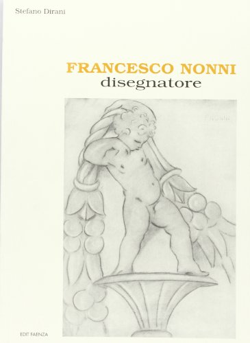 9788881521456: Francesco Nonni disegnatore. Ediz. illustrata