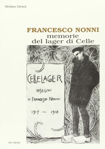 Imagen de archivo de Francesco Nonni. Memorie del lager di Celle. a la venta por Brook Bookstore