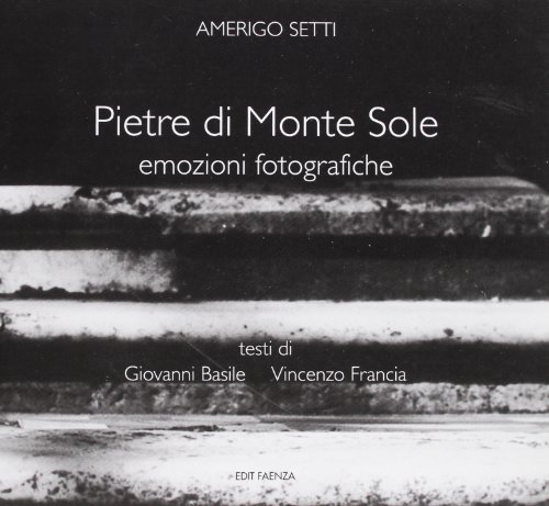 9788881521739: Pietre di Monte Sole. Emozioni fotografiche. Ediz. illustrata