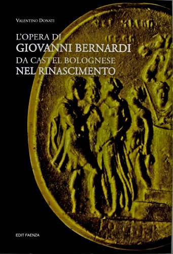 9788881521906: L'opera di Giovanni Bernardi da Castel Bolognese nel Rinascimento
