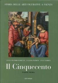 9788881522453: Il Cinquecento (Vol. 1) (Storia delle arti figurative a Faenza)