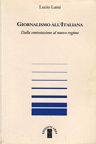 9788881551392: Giornalismo all'italiana: Dalla contestazione al nuovo regime (Collana sagitta)