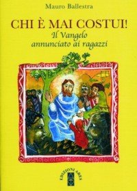 9788881553822: Chi  mai costui! Il vangelo annunciato ai ragazzi. Per la Scuola media