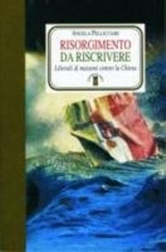 Risorgimento da riscrivere Liberali & massoni contro la Chiesa (Faretra) - Pellicciari, Angela