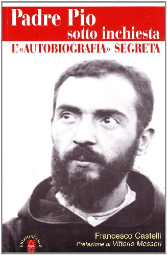 Imagen de archivo de Padre Pio sotto inchiesta. L'autobiografia segreta a la venta por libreriauniversitaria.it