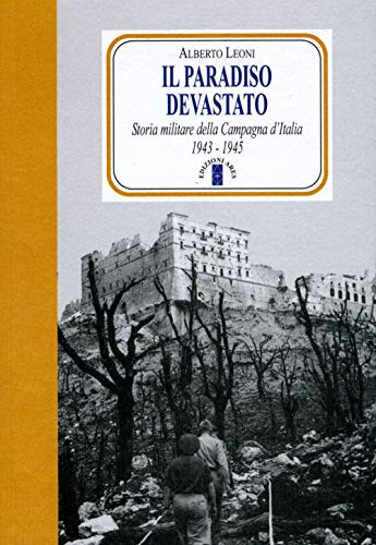 9788881555703: Il paradiso devastato. Storia militare della Campagna d'Italia (1943-1945) (Faretra)