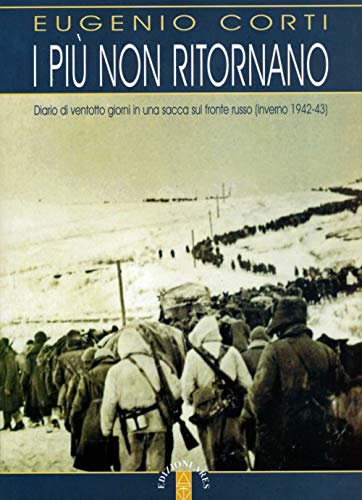 Stock image for I pi non ritornano. Diario di ventotto giorni in una sacca sul fronte russo (inverno 1942-43) for sale by medimops