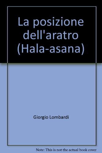 Stock image for La posizione dell'aratro (Hala-asana) for sale by libreriauniversitaria.it