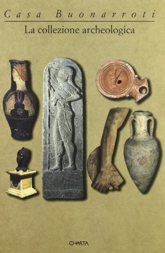 9788881581207: Casa Buonarroti. La collezione archeologica. Catalogo della mostra (Firenze, 1997)