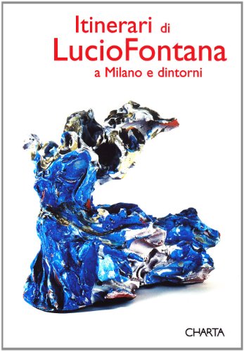Stock image for Itinerari di Lucio Fontana a Milano e Dintorni for sale by ANARTIST