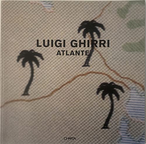 9788881582648: Luigi Ghirri. Atlante. Catalogo della mostra (Bolzano, 28 gennaio-11 marzo 2000; Rubiera, 6 maggio-11 giugno 2000). Ediz. italiana e inglese