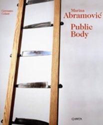 Marina Abramovic: Public Body (9788881582952) by Abramovic, Marina; Celant, Germano; Troisi, Sergio