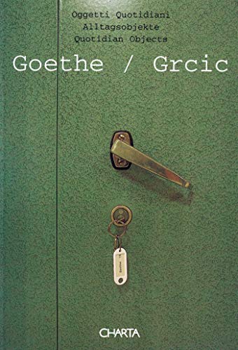Goethe / Grcic: Quotidian Objects (9788881583102) by Pratesi, Ludovico; Lauf, Cornelia; Grcic, Konstantin