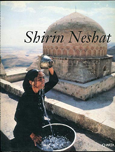 Shirin Neshat (9788881583607) by Goldberg, RoseLee; Verzotti, Giorgio; Neshat, Shirin