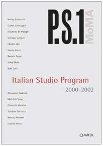 P.S.1: Italian Studio Program 2000-2002 (9788881583737) by Daolio, Roberto; Di Gropello, Giulio; Di Melito, Andrea Pagano; Dini, Lamberto; Galasso, Alessandra; Illy, Andrea; Tolomeo, Maria Grazia; Zannier,...