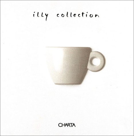 Stock image for Illy Collection: A Decade of Artist Cups by Illy Caffe for sale by Broadleigh Books