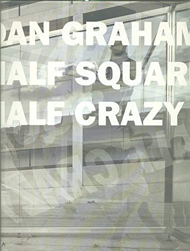 Beispielbild fr Dan Graham Half Square Half Crazy zum Verkauf von ANARTIST