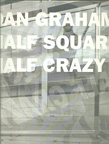 Imagen de archivo de Dan Graham Half Square Half Crazy a la venta por ANARTIST