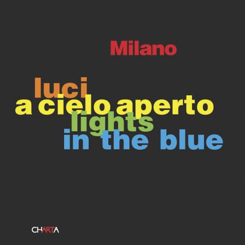 9788881585502: Milano. Luci a cielo aperto-Lights in the blue. Ediz. italiana e inglese