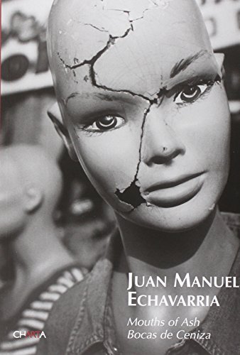 9788881585632: Juan Manuel Echavarra. Mouths of Ash-Bocas de Ceniza. Catalogo della mostra (Grand Forks, August 13-October 16 2005)