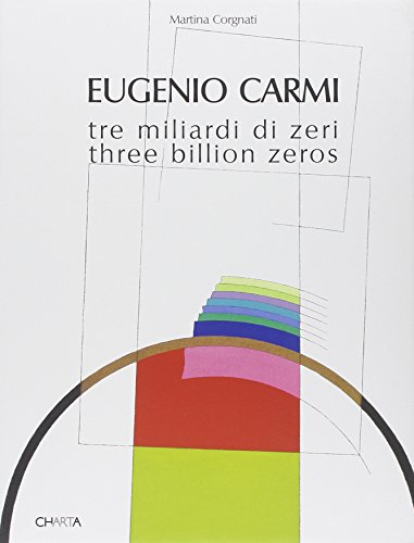 9788881586233: Eugenio Carmi. Tre miliardi di zeri-Three billion zeros. Ediz. bilingue