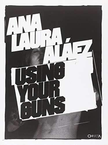 Beispielbild fr Ana Laura Alez, using your guns zum Verkauf von ANTIQUARIAT Franke BRUDDENBOOKS