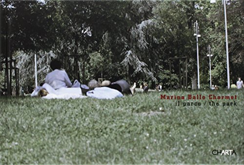Marina Ballo Charmet: The Park (9788881587186) by Valtorta, Roberta; Boeri, Stefano; Belpoliti, Marco; Charmet, Marina Ballo
