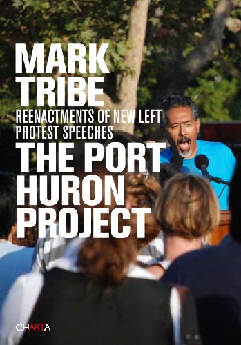 Stock image for Mark Tribe: The Port Huron Project: Reenactments Of New Left Protest Speeches for sale by Raritan River Books