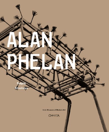Alan Phelan: Fragile Absolutes (9788881587636) by Kissane, SeÃ¡n; Bjelic, Du An